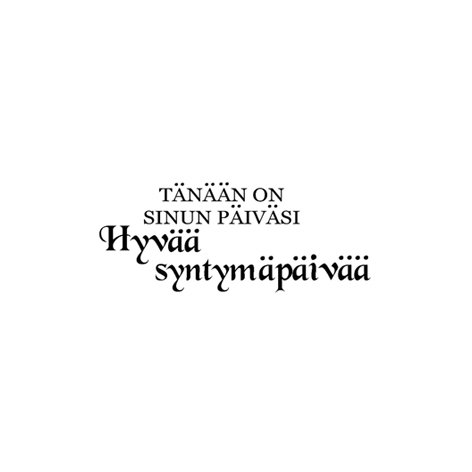 LCD text stamp: Tänään on Sinun päiväsi (Finnish)